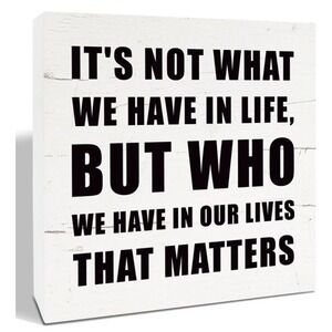 Its Not What We Have in Life Wood Sign Motto Wood Sign Plaque Quotes  5x5